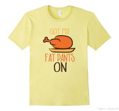 got-my-fat-pants-on-t-shirt-funny-fun-thanksgiving